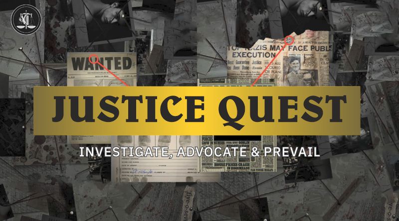 Justice Quest: Investigate, Advocate & Prevail